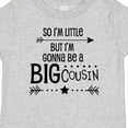 thumbnail image 4 of Inktastic So I'm Little, but I'm Gonna Be a Big Cousin Boys or Girls Baby T-Shirt, 4 of 5