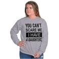 thumbnail image 4 of You Cant Scare Me I Have 4 Daughters Sweatshirt for Men or Women Brisco Brands S, 4 of 6