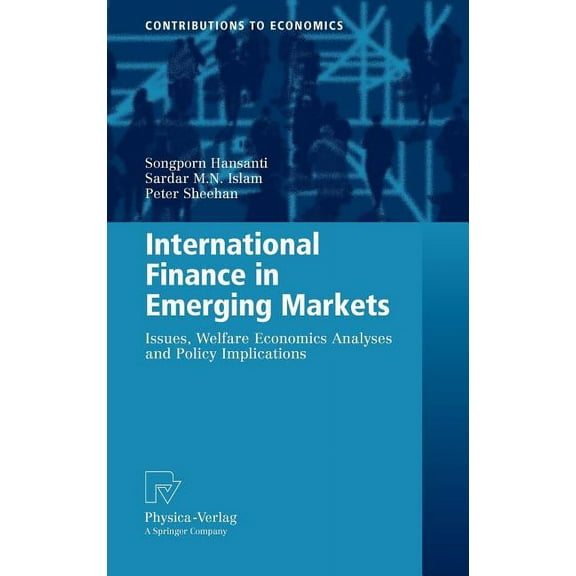 Contributions to Economics International Finance in Emerging Markets: Issues, Welfare Economics Analyses and Policy Implications, (Hardcover)