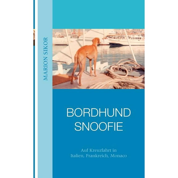 Bordhund Snoofie: Auf Kreuzfahrt in Italien, Frankreich, Monaco, (Paperback)
