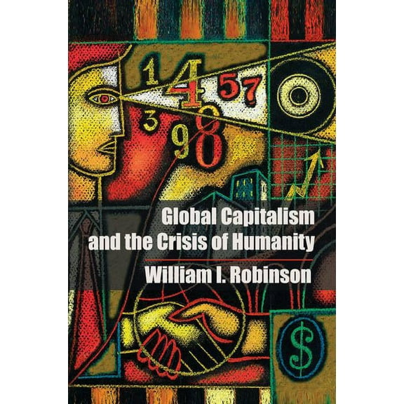 Global Capitalism and the Crisis of Humanity, (Paperback)