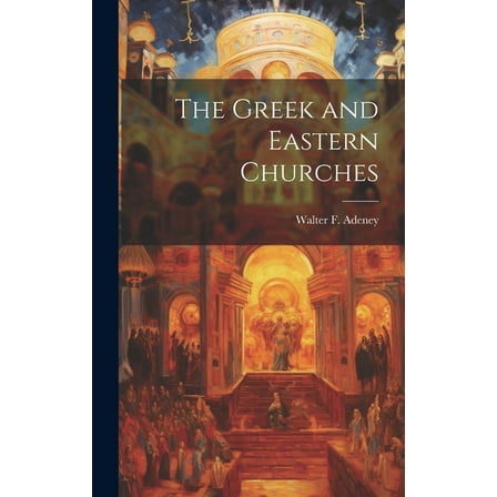 The Greek and Eastern Churches (Hardcover)