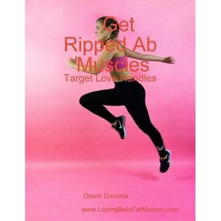 Get Ripped Ab Muscles - eBook (The Best Way To Get Ripped Muscles)