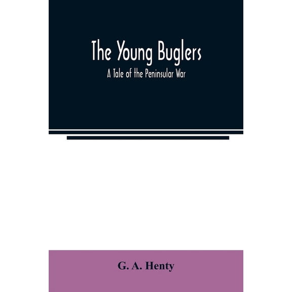 The Young Buglers. A Tale of the Peninsular War., (Paperback)