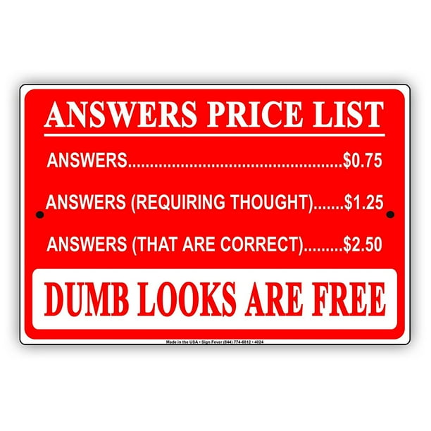 Answers Price List DUMB LOOKS ARE FREE Ridiculous Humor Gag Jokes Funny