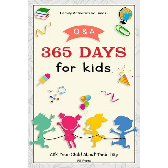 Family Activities Volume 8, Q & A 365 Days for Kids: Ask Your Child About Their Day (Paperback)