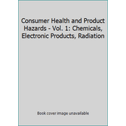 Consumer Health and Product Hazards Vol. 1 : Chemicals, Electronic Products, Radiation of the Legislation of Product Safety, Used [Hardcover]