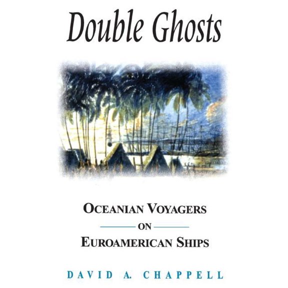 Sources and Studies in World History Double Ghosts: Oceanian Voyagers on Euroamerican Ships, (Paperback)