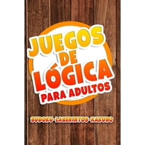 Juegos de Lógica para Adultos: Libro con Juegos De Ingenio Sudoku, Laberintos, Kakuro con dificultad media ideal para el tiempo libre (Paperback)