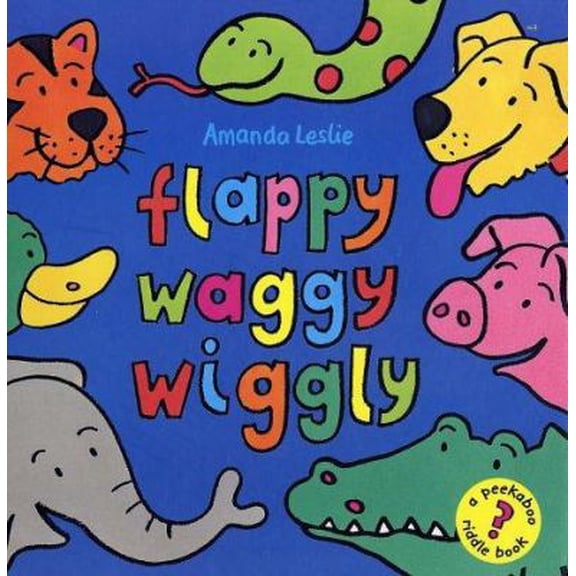 Pre-Owned Flappy, Waggy, Wiggly: A Riddle Book (Hardcover) 0525461825 9780525461821