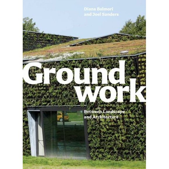 Groundwork : Between Landscape and Architecture 9781580933131 Used / Pre-owned