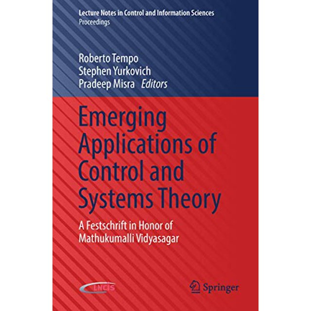 Emerging Applications of Control and Systems Theory: A Festschrift in Honor of Mathukumalli Vidyasagar (Lecture Notes in Control and Information Sciences - Proceedings)