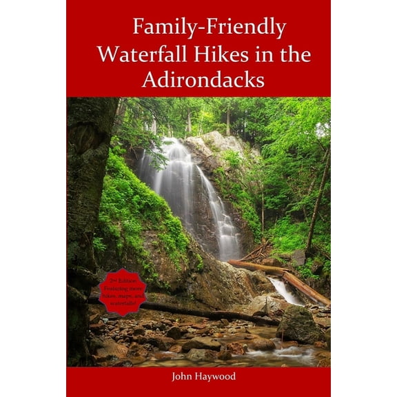Family Friendly Waterfall Hikes in the Adirondacks (Paperback) by John Haywood