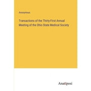 Transactions of the Thirty-First Annual Meeting of the Ohio State Medical Society (Paperback)