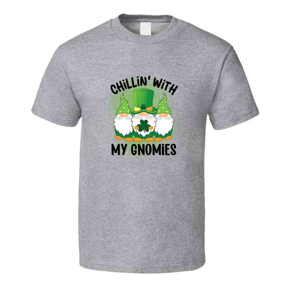 Chillin With My Gnomies T-shirt St Patrick's Day Fun Cool Irish Holiday Tee Gift T Shirt