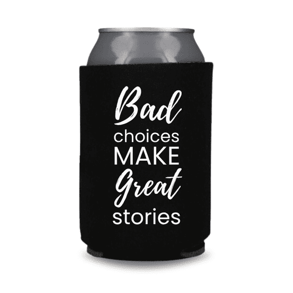 Funny Beer Can Cooler, Bad Choices Make Great Stories, Funny Coolie Drink Accessory, Beer Sleeves, Party Favors and Gift Ideas, Beer Hugger