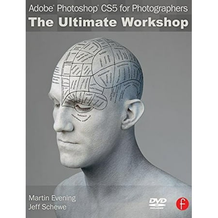 Adobe Photoshop CS5 for Photographers: The Ultimate Workshop by Martin