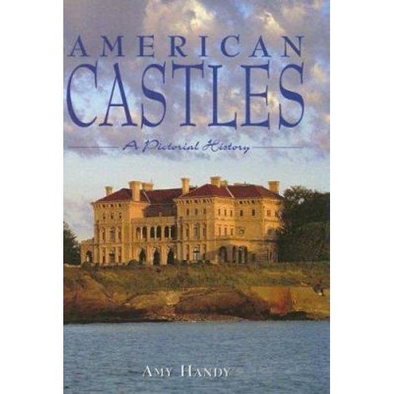 Pre-Owned American Castles: A Pictorial History (Hardcover) 1597641073 9781597641074