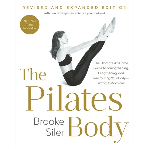 The Pilates Body, Revised and Expanded Edition: The Ultimate At-Home Guide to Strengthening, Lengthening, and Revitalizi, (Paperback)