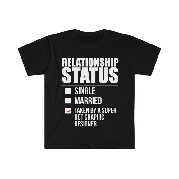 Relationship status taken by hot Graphic Designer Unisex T-shirt S-3XL
