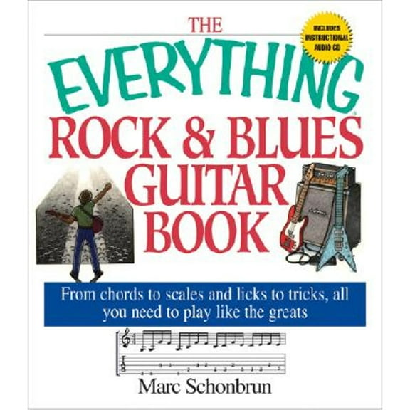 Pre-Owned The Everything Rock & Blues Guitar Book: From Chords to Scales and Licks to Tricks, All You Need to Play Like the Greats [With CD] (Paperback) 1580628834 9781580628839