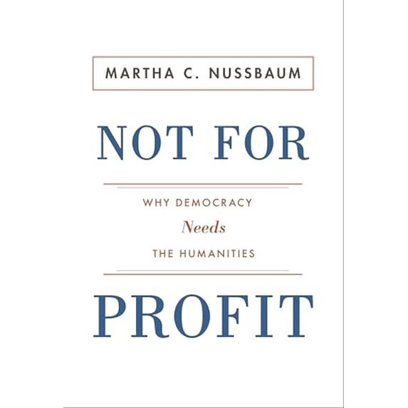 Pre-Owned Not For Profit: Why Democracy Needs the Humanities (The Public Square) (Hardcover) 0691140642 9780691140643