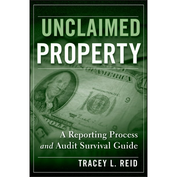 Unclaimed Property A Reporting Process and Audit Survival Guide