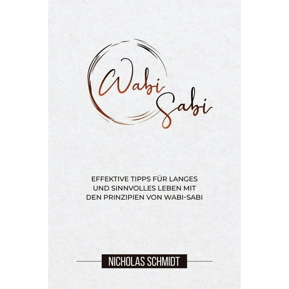 WabiSabi: Effektive Tipps für Langes und Sinnvolles Leben mit den Prinzipien von Wabi-Sabi, (Paperback)