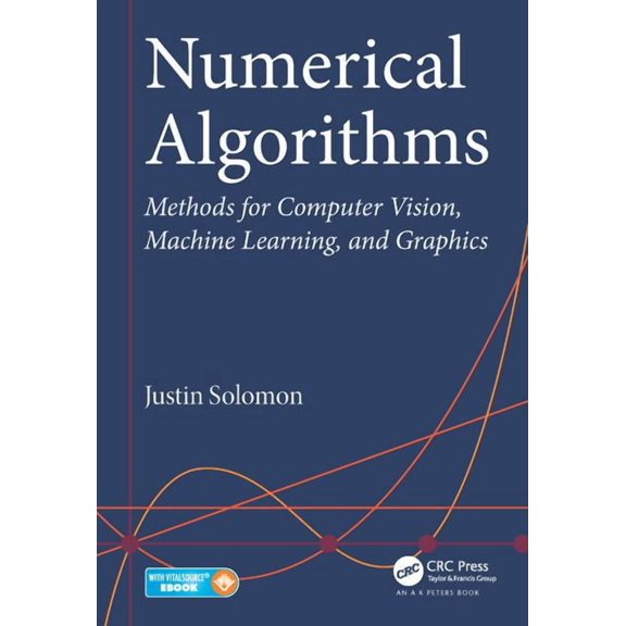 Numerical Algorithms: Methods for Computer Vision, Machine Learning, and Graphics (Hardcover)