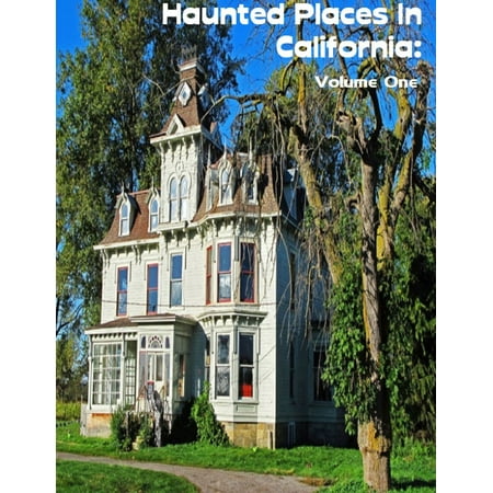California Place - Haunted Places In California: Volume One - eBook
