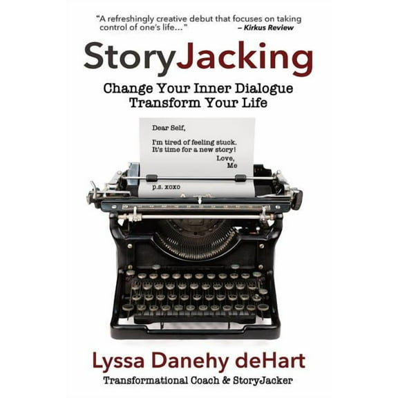 StoryJacking: Change Your Inner Dialogue, Transform Your Life, (Paperback)