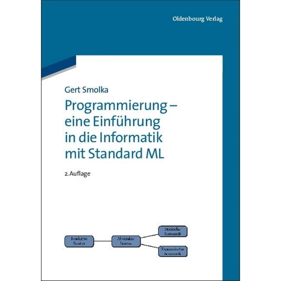 Programmierung - Eine EinfÃ¼hrung in Die Informatik Mit Standard ML, (Paperback)