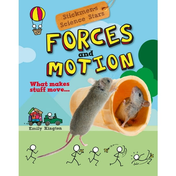 Stickmen's Science Stars: Forces and Motion: What Makes Stuff Move? (Hardcover)