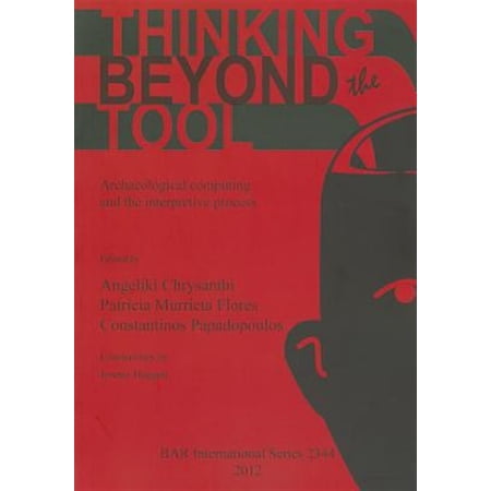 Pre-Owned BAR International: Thinking beyond the Tool: Archaeological computing and the interpretive process (Paperback)
