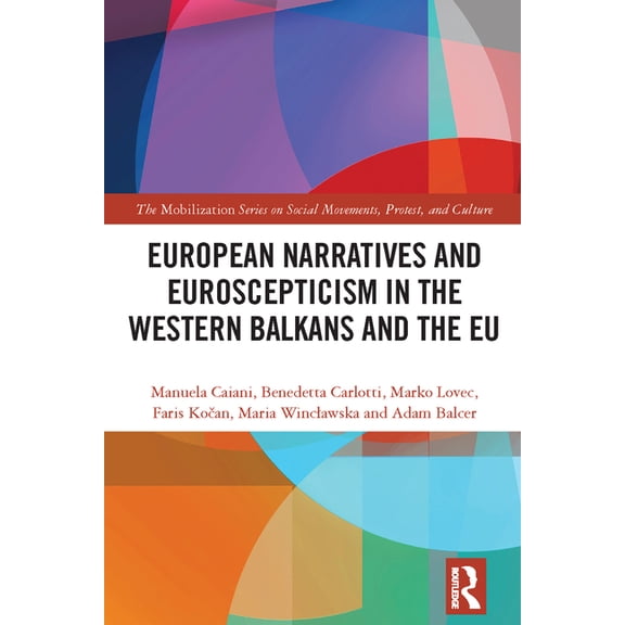 The Mobilization Social Movements, Prote European Narratives and Euroscepticism in the Western Balkans and the EU, (Hardcover)