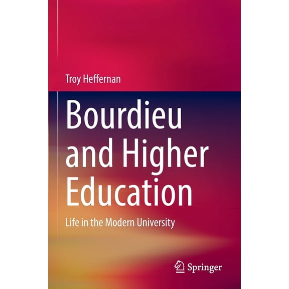 Bourdieu and Higher Education: Life in the Modern University, (Paperback)