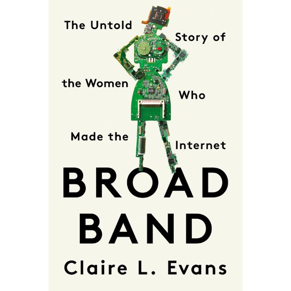 Broad Band: The Untold Story of the Women Who Made the Internet, (Paperback)