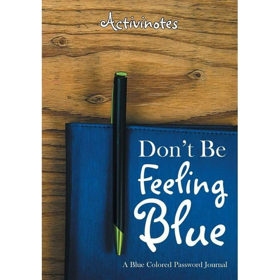 Don't Be Feeling Blue: A Blue Colored Password Journal, (Paperback)