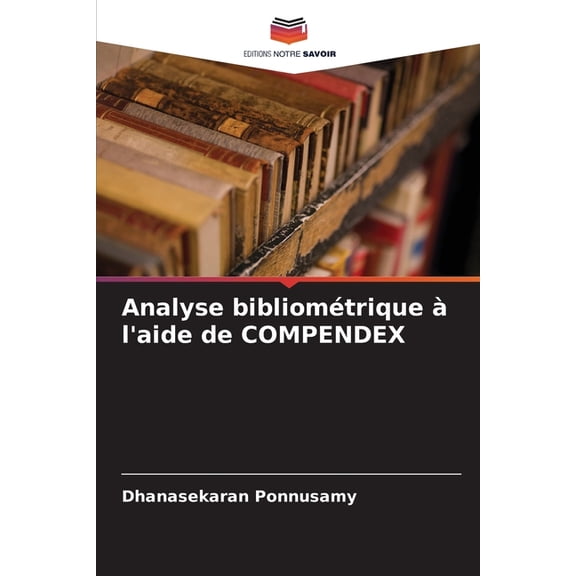 Analyse bibliomÃ©trique Ã  l'aide de COMPENDEX, (Paperback)