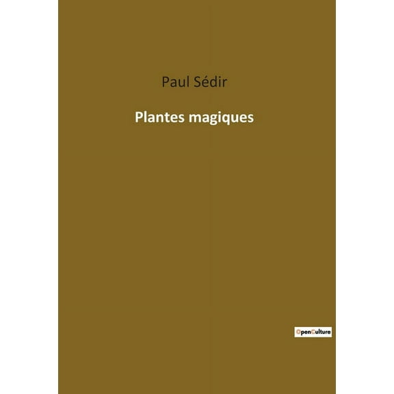 Plantes magiques: Les secrets mystiques des plantes rÃ©vÃ©lÃ©s, (Paperback)