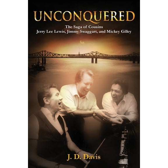 Pre-Owned Unconquered: The Saga of Cousins Jerry Lee Lewis, Jimmy Swaggart, and Mickey Gilley (Paperback) 1612544134 9781612544137