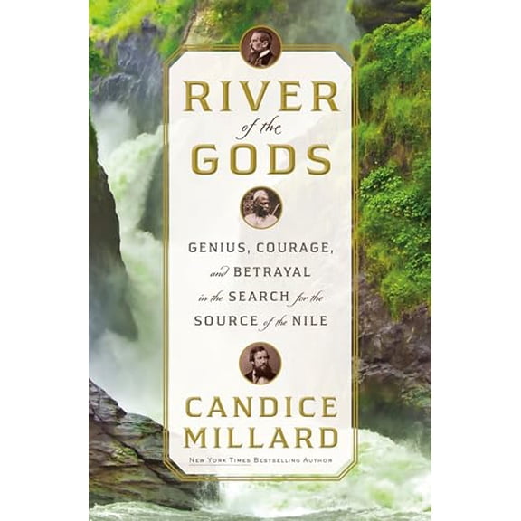 Pre-Owned River of the Gods: Genius, Courage, and Betrayal in the Search for the Source of the Nile (Hardcover) 0385543107 9780385543101