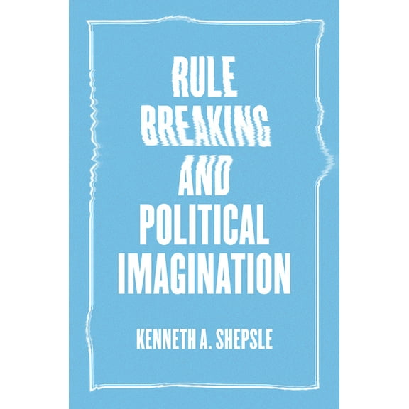 Rule Breaking and Political Imagination, (Paperback)