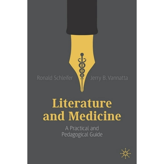 Literature and Medicine: A Practical and Pedagogical Guide, (Paperback)