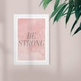 thumbnail image 2 of Be Strong Blush Inspirational Quotes and Sayings 13" x 19" Framed Painting Art Prints, by Wynwood Studio, 2 of 4