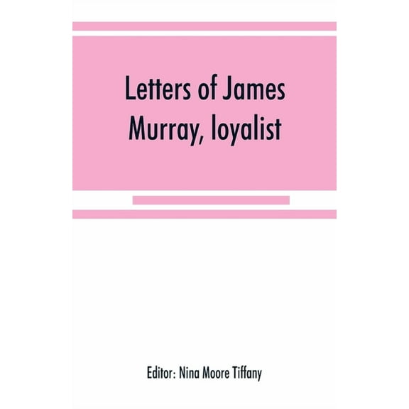 Letters of James Murray, loyalist, (Paperback)