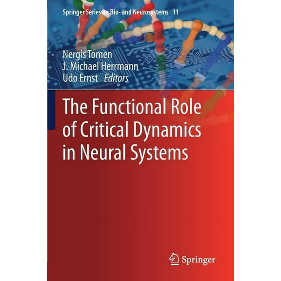 Springer Bio- And Neurosystems The Functional Role of Critical Dynamics in Neural Systems, Book 11, (Paperback)