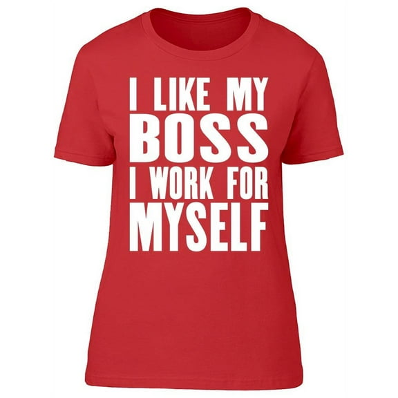I Work For Myself T-Shirt Women -Image by Shutterstock, Female XX-Large