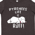 thumbnail image 4 of Inktastic Pyrenees Life is Ruff Great Pyrenees Boys or Girls Toddler T-Shirt, 4 of 5