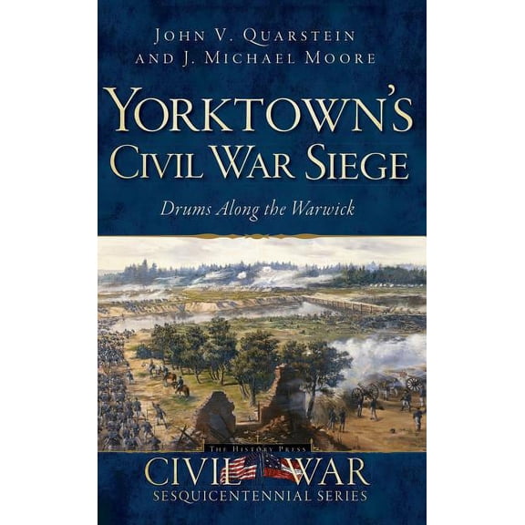 Yorktown's Civil War Siege: Drums Along the Warwick, (Hardcover)